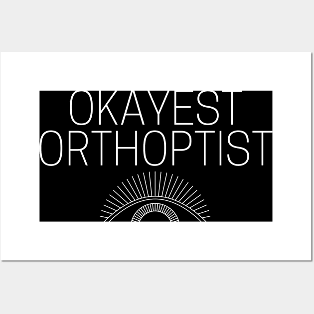 World okayest orthoptist Wall Art by Word and Saying